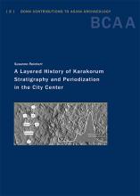 A Layered History of Karakorum. Stratigraphy and Periodization in the City Center. Bonn Contributions to Asian Archaeology Book Cover